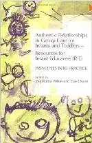 Authentic Relationships in Group Care for Infants and Toddlers-Resources for Infant Educarers (RIE) Principles into Practice  