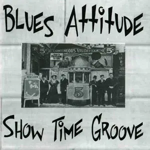 Blues Attitude - Show Time Groove (2002)