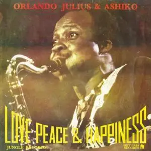 Orlando Julius - Love Peace & Happiness (1978/2017) [Official Digital Download]