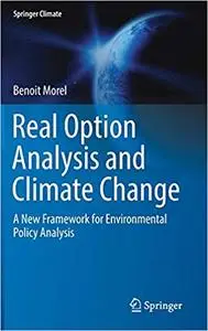 Real Option Analysis and Climate Change: A New Framework for Environmental Policy Analysis