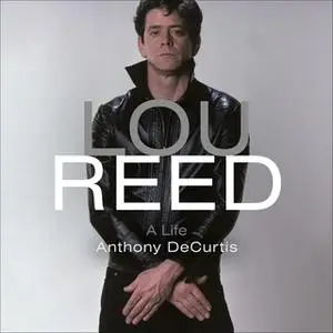 «Lou Reed» by Anthony DeCurtis