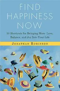 «Find Happiness Now» by Jonathan Robinson