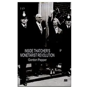 Inside Thatcher's Moneterist Revolution