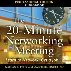 «The 20-Minute Networking Meeting: Professional Edition» by Nathan A. Perez,Marcia Ballinger