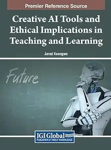 Creative AI Tools and Ethical Implications in Teaching and Learning