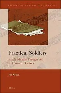 Practical Soldiers: Israel S Military Thought and Its Formative Factors