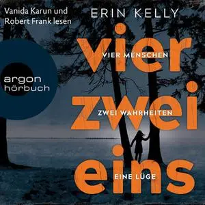 «Vier. Zwei. Eins: Vier Menschen, zwei Wahrheiten, eine Lüge» by Erin Kelly