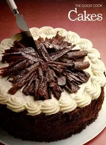Cakes (The Good Cook Techniques & Recipes Series)