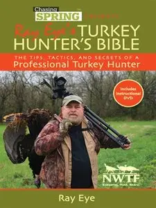 Chasing Spring Presents: Ray Eye’s Turkey Hunter’s Bible: The Tips, Tactics, and Secrets of a Professional Turkey (repost)