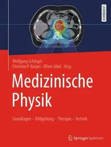 Medizinische Physik: Grundlagen – Bildgebung – Therapie – Technik (Repost)