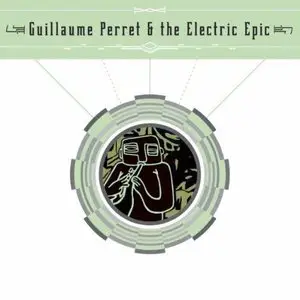 Guillaume Perret & The Electric Epic - Guillaume Perret & The Electric Epic (2012)
