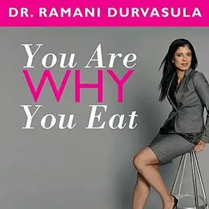 You Are Why You Eat: Change Your Food Attitude, Change Your Life [Audiobook]