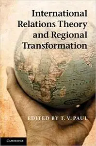 International Relations Theory and Regional Transformation (Repost)