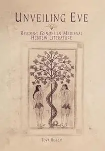 Unveiling Eve: Reading Gender in Medieval Hebrew Literature