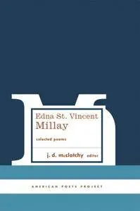 Edna St. Vincent Millay: Selected Poems (American Poets Project)