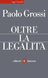 Paolo Grossi - Oltre la legalità