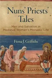 Nuns' Priests' Tales: Men and Salvation in Medieval Women's Monastic Life