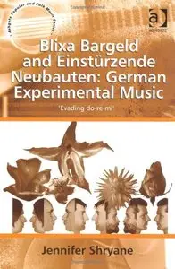 Blixa Bargeld and Einstürzende Neubauten: German Experimental Music