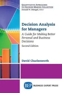 Decision Analysis for Managers, Second Edition