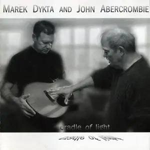 John Abercrombie and Marek Dykta - Cradle Of Light (2009) {EFCM Records 884502051247}