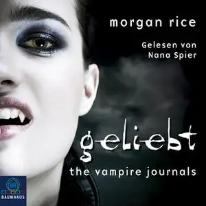 «The Vampire Journals - Band 2: Geliebt» by Morgan Rice