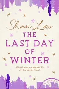 «The Last Day of Winter» by Shari Low