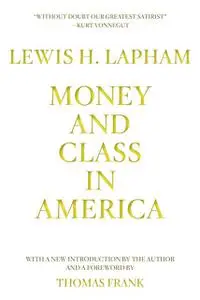 «Money and Class in America» by Lewis H. Lapham