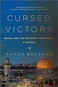 Cursed Victory: A History of Israel and the Occupied Territories, 1967 to the Present (Repost)