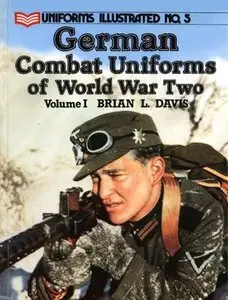 Uniforms Illustrated No. 5: German Combat Uniforms of World War Two, Volume I (Repost)
