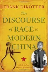 The Discourse of Race in Modern China (2nd edition)