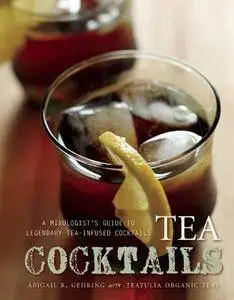 Tea Cocktails: A Mixologist's Guide to Legendary Tea-Infused Cocktails