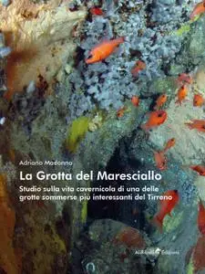 Adriano Madonna - La Grotta del Maresciallo