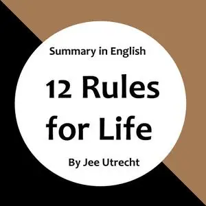 «12 Rules for Life - Summary in English» by Jee Utrecht