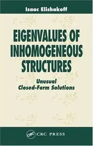 Isaac Elishakoff, «Eigenvalues of Inhomogeneous Structures: Unusual Closed-Form Solutions»