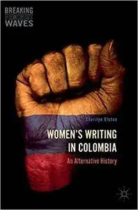 Women's Writing in Colombia: An Alternative History