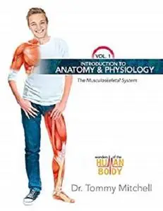 Introduction to Anatomy & Physiology: The Musculoskeletal System Vol. 1 (Wonders of the Human Body)