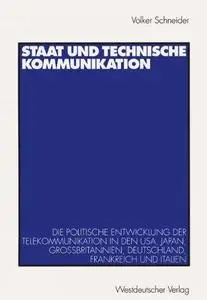 Staat und technische Kommunikation: Die politische Entwicklung der Telekommunikation in den USA, Japan, Großbritannien, Deutsch