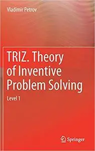 TRIZ. Theory of Inventive Problem Solving: Level 1