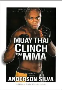 Anderson Silva - Muay Thai Clinch For MMA