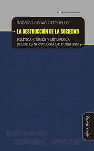 «La destrucción de la sociedad» by Rodrigo Oscar Ottonello