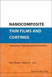 Nanocomposite Thin Films and Coatings Processing, Properties and Performance
