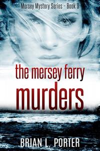 «The Mersey Ferry Murders» by Brian L. Porter