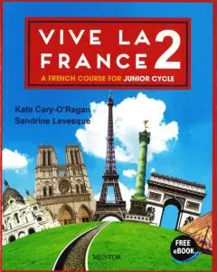 Vive La France 2: A French Course for Junior Cycle