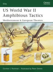 US World War II Amphibious Tactics: Mediterranean & European Theaters (Osprey Elite 144) (repost)