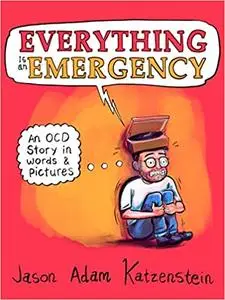 Everything Is an Emergency: An OCD Story in Words & Pictures