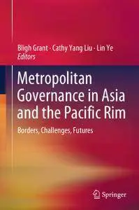 Metropolitan Governance in Asia and the Pacific Rim: Borders, Challenges, Futures (Repost)