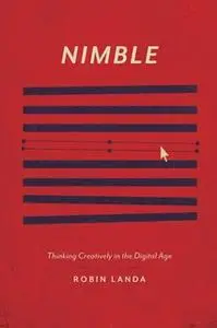 «Nimble: Thinking Creatively in the Digital Age» by Robin Landa