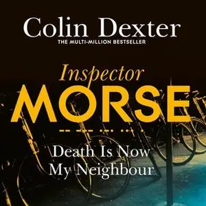 «Death is Now My Neighbour» by Colin Dexter