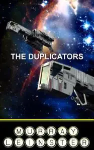 «The Duplicators» by Murray Leinster