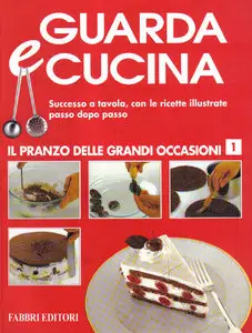 Guarda e Cucina - Il Pranzo delle Grandi Occasioni 